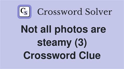 get steamy crossword